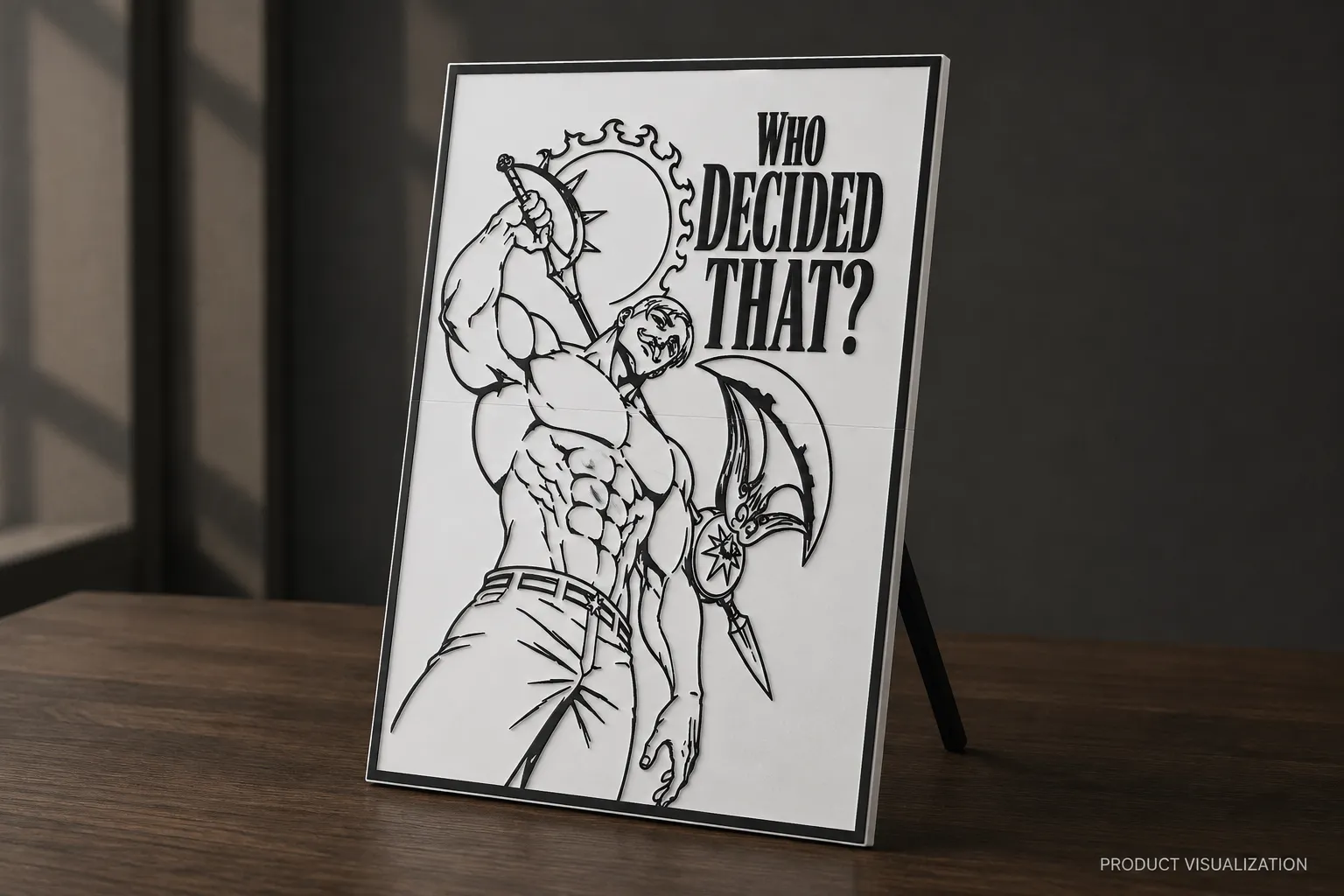 Product visualization of the Who Decided That? relief poster standing on a desk on its removable stand